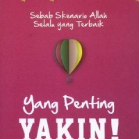 Image of Yang Penting Yakin ! : Sebab Senario Allah Selalu yang Terbaik